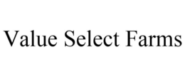 VALUE SELECT FARMS trademark