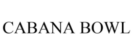 CABANA BOWL trademark