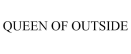 QUEEN OF OUTSIDE trademark