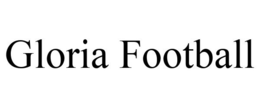 GLORIA FOOTBALL trademark