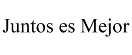 JUNTOS ES MEJOR trademark