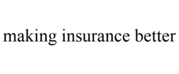 MAKING INSURANCE BETTER trademark