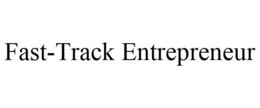 FAST-TRACK ENTREPRENEUR trademark