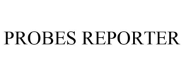 PROBES REPORTER trademark