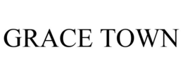 GRACE TOWN trademark
