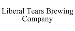 LIBERAL TEARS BREWING COMPANY trademark
