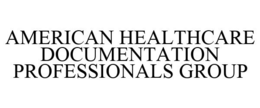 AMERICAN HEALTHCARE DOCUMENTATION PROFESSIONALS GROUP trademark