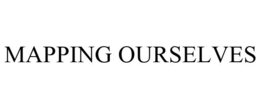 MAPPING OURSELVES trademark