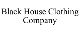BLACK HOUSE CLOTHING COMPANY trademark