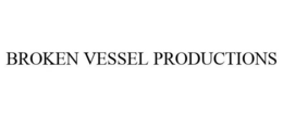 BROKEN VESSEL PRODUCTIONS trademark
