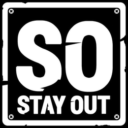 SO STAY OUT trademark