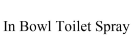 IN BOWL TOILET SPRAY trademark