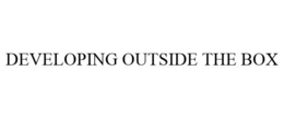 DEVELOPING OUTSIDE THE BOX trademark
