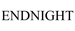 ENDNIGHT trademark