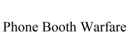 PHONE BOOTH WARFARE trademark