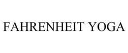 FAHRENHEIT YOGA trademark