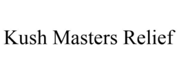 KUSH MASTERS RELIEF trademark