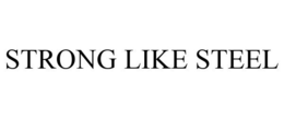 STRONG LIKE STEEL trademark