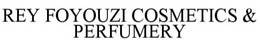 REY FOYOUZI COSMETICS & PERFUMERY trademark