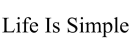 LIFE IS SIMPLE trademark