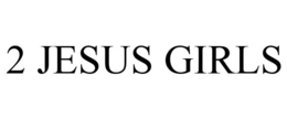 2 JESUS GIRLS trademark