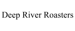 DEEP RIVER ROASTERS trademark