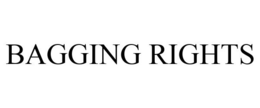 BAGGING RIGHTS trademark