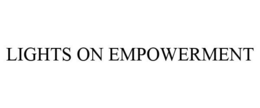 LIGHTS ON EMPOWERMENT trademark