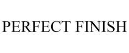 PERFECT FINISH trademark