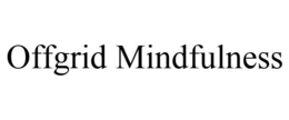 OFFGRID MINDFULNESS trademark