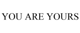 YOU ARE YOURS trademark