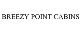 BREEZY POINT CABINS trademark