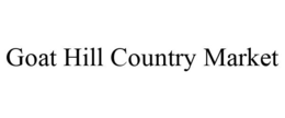 GOAT HILL COUNTRY MARKET trademark