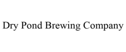 DRY POND BREWING COMPANY trademark