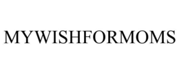 MYWISHFORMOMS trademark