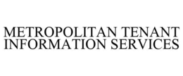 METROPOLITAN TENANT INFORMATION SERVICES trademark