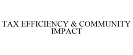 TAX EFFICIENCY & COMMUNITY IMPACT trademark