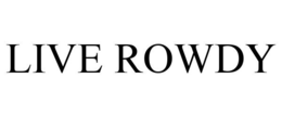 LIVE ROWDY trademark