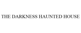 THE DARKNESS HAUNTED HOUSE trademark