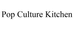 POP CULTURE KITCHEN trademark