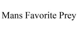 MANS FAVORITE PREY trademark