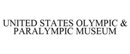 UNITED STATES OLYMPIC & PARALYMPIC MUSEUM trademark
