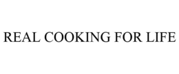 REAL COOKING FOR LIFE trademark
