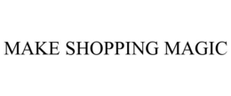 MAKE SHOPPING MAGIC trademark