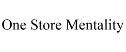 ONE STORE MENTALITY trademark