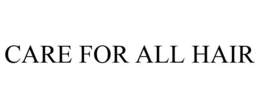 CARE FOR ALL HAIR trademark