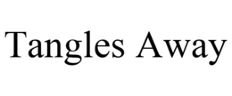 TANGLES AWAY trademark