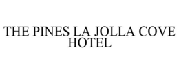 THE PINES LA JOLLA COVE HOTEL trademark