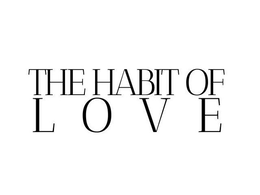 THE HABIT OF LOVE trademark