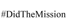 #DIDTHEMISSION trademark